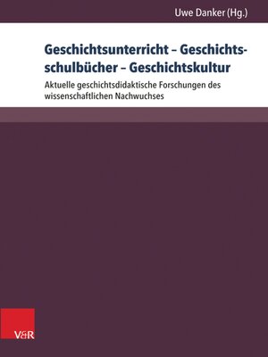 cover image of Geschichtsunterricht – Geschichtsschulbücher – Geschichtskultur